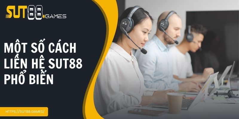 Một số cách liên hệ Sut88 phổ biến dành cho người chơi