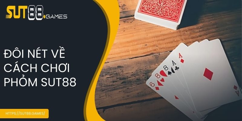 Đôi nét về cách chơi phỏm SUT88