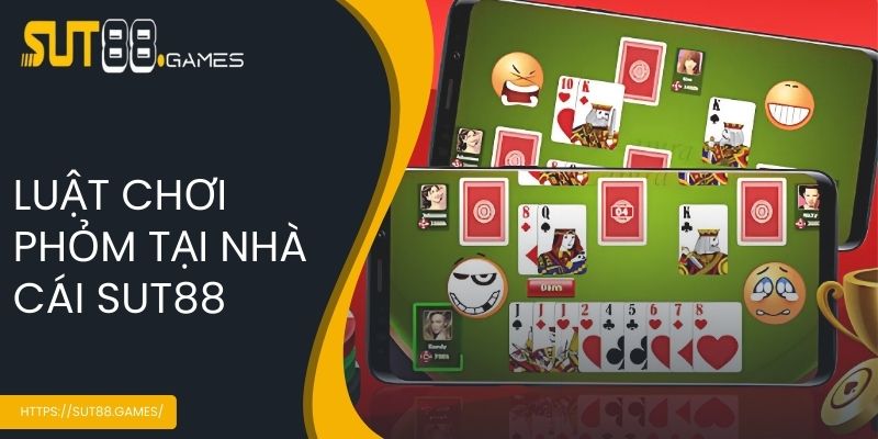 Luật chơi phỏm tại nhà cái SUT88