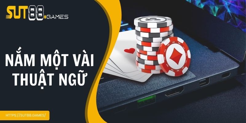 Nắm một vài thuật ngữ