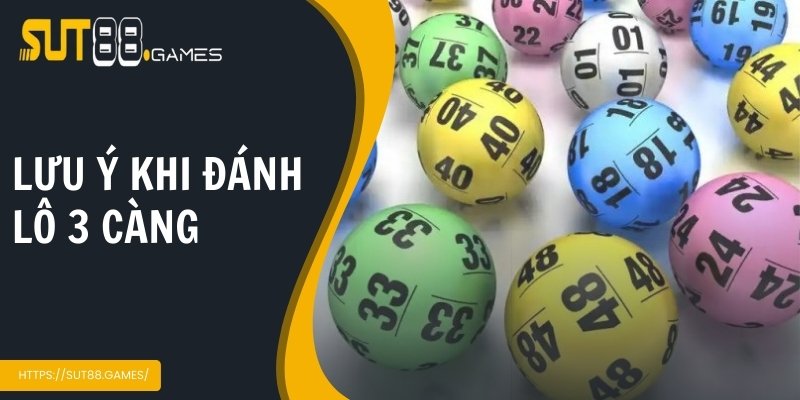 Những điều cần lưu ý khi tham gia đánh lô 3 càng