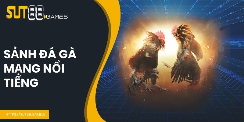 2 sảnh đá gà nổi tiếng