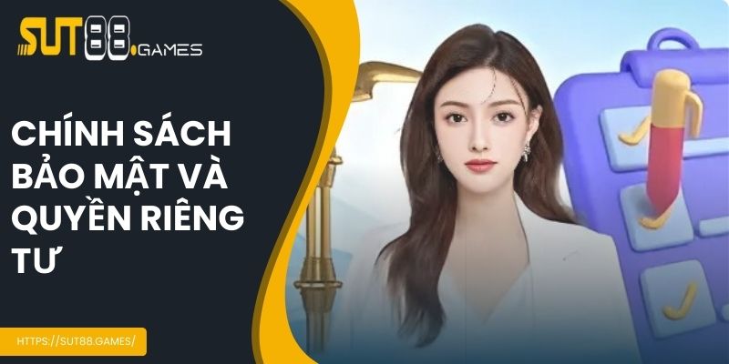 Chính sách bảo mật và quyền riêng tư tại SUT88