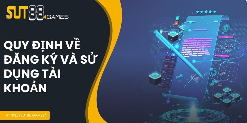 Quy định về đăng ký và sử dụng tài khoản trên nền tảng