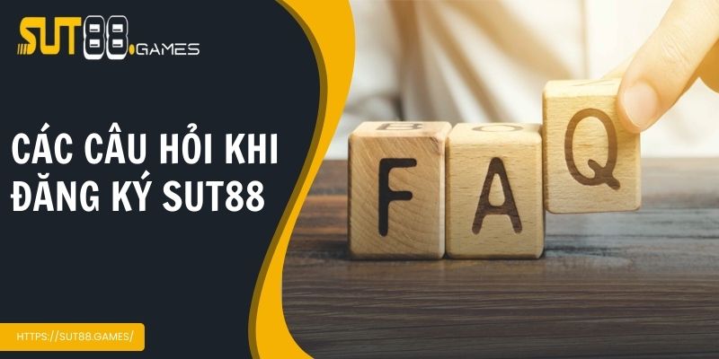 Trả lời các câu hỏi thường gặp khi đăng ký Sut88