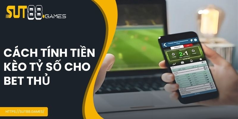 Cách tính tiền cho bet thủ