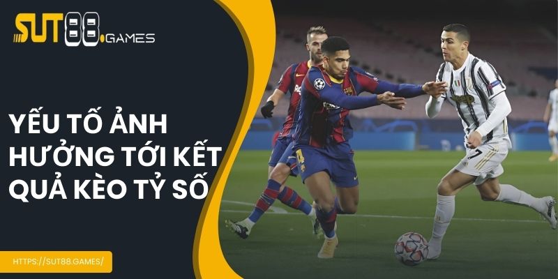 Yếu tố ảnh hưởng tới kết quả cược tỷ số