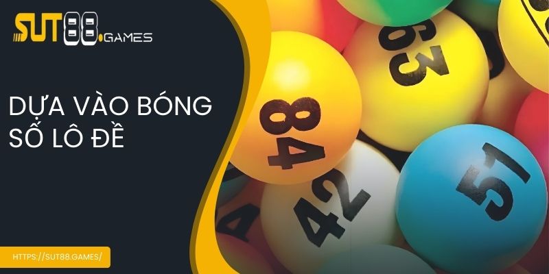 Dựa vào bóng số lô đề