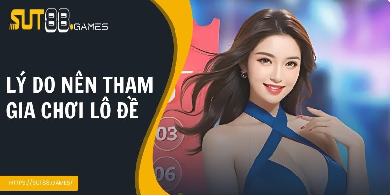 Lý do hội viên nên tham gia cá cược lô đề trực tuyến