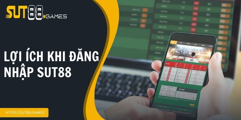 Đăng Nhập Sut88 | Hướng Dẫn Cẩn Thận Từ A - Z Cho Tân Binh 2 Lợi ích khi đăng nhập Sut88 cho game thủ cần biết