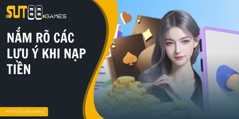 Nắm rõ các lưu ý khi nạp tiền để tránh rủi ro