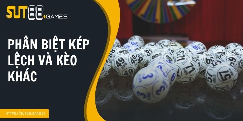 Phân biệt kép lệch và kèo khác