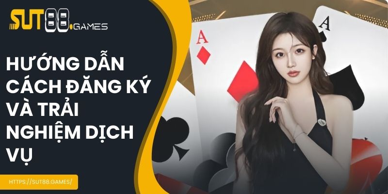 Hướng dẫn cách đăng ký và trải nghiệm dịch vụ tại nền tảng
