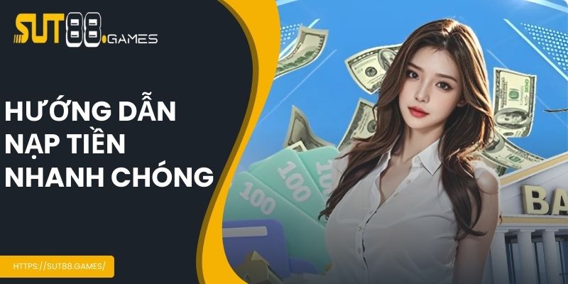 Hướng dẫn nạp tiền nhanh chóng và an toàn cho người mới